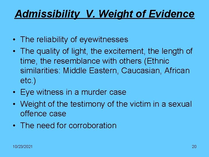 Admissibility V. Weight of Evidence • The reliability of eyewitnesses • The quality of