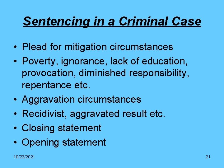 Sentencing in a Criminal Case • Plead for mitigation circumstances • Poverty, ignorance, lack