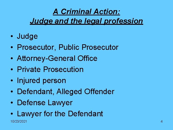 A Criminal Action: Judge and the legal profession • • Judge Prosecutor, Public Prosecutor