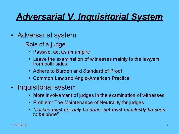 Adversarial V. Inquisitorial System • Adversarial system – Role of a judge • Passive,