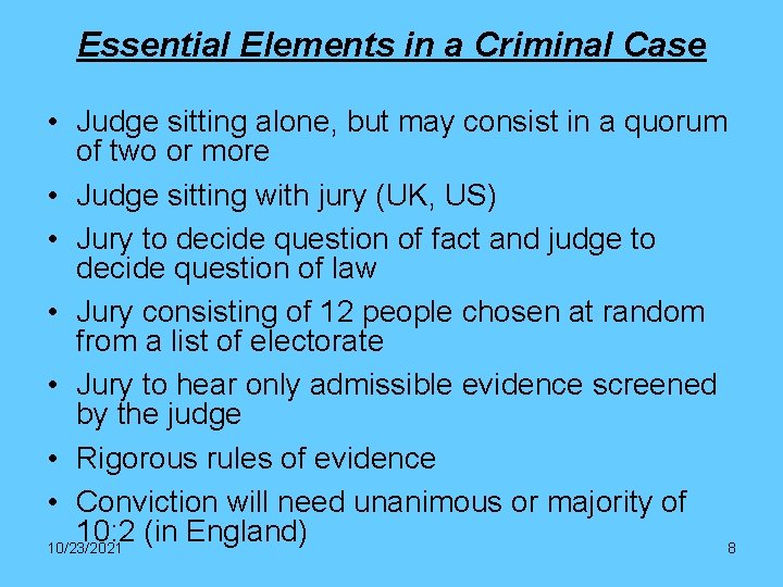 Essential Elements in a Criminal Case • Judge sitting alone, but may consist in