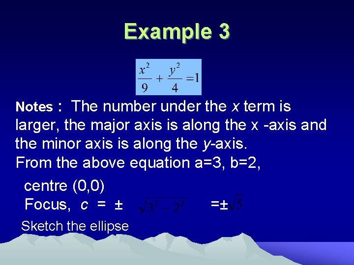 Example 3 Notes : The number under the x term is larger, the major