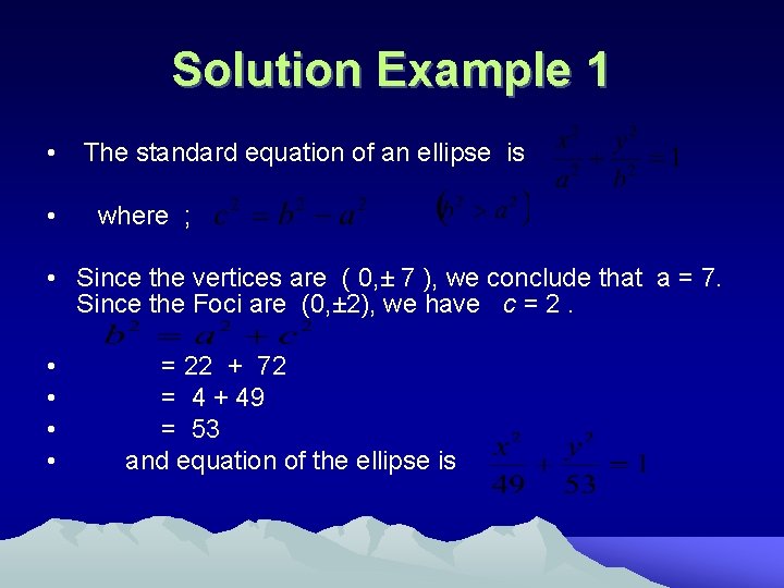 Solution Example 1 • • The standard equation of an ellipse is where ;