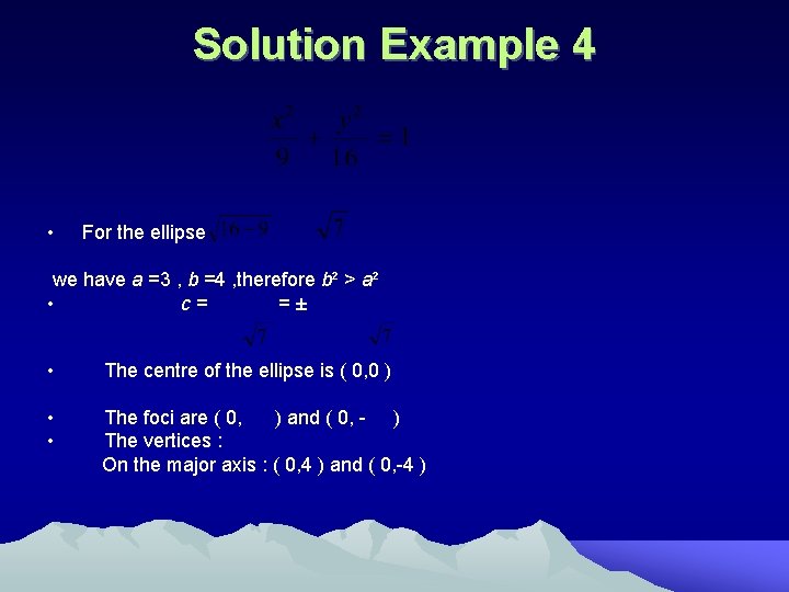 Solution Example 4 • For the ellipse we have a =3 , b =4