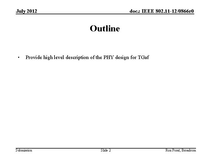 July 2012 doc. : IEEE 802. 11 -12/0866 r 0 Outline • Provide high