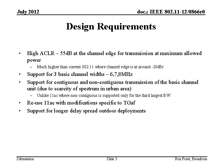 July 2012 doc. : IEEE 802. 11 -12/0866 r 0 Design Requirements • High