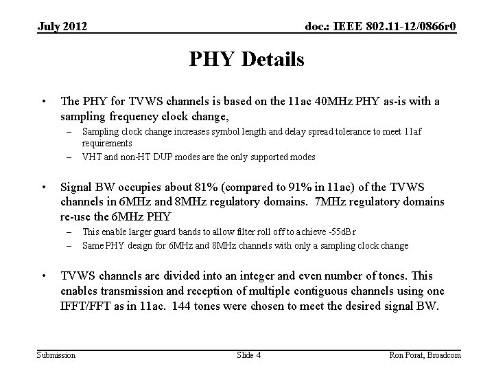 July 2012 doc. : IEEE 802. 11 -12/0866 r 0 PHY Details • The