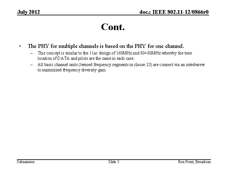 July 2012 doc. : IEEE 802. 11 -12/0866 r 0 Cont. • The PHY