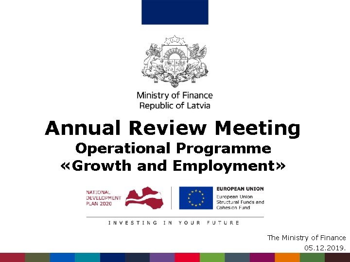 Annual Review Meeting Operational Programme «Growth and Employment» The Ministry of Finance 05. 12.