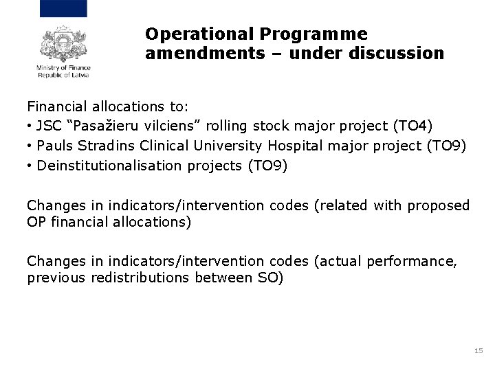 Operational Programme amendments – under discussion Financial allocations to: • JSC “Pasažieru vilciens” rolling