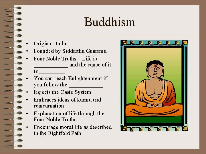 Buddhism • Origins - India • Founded by Siddartha Guatama • Four Noble Truths