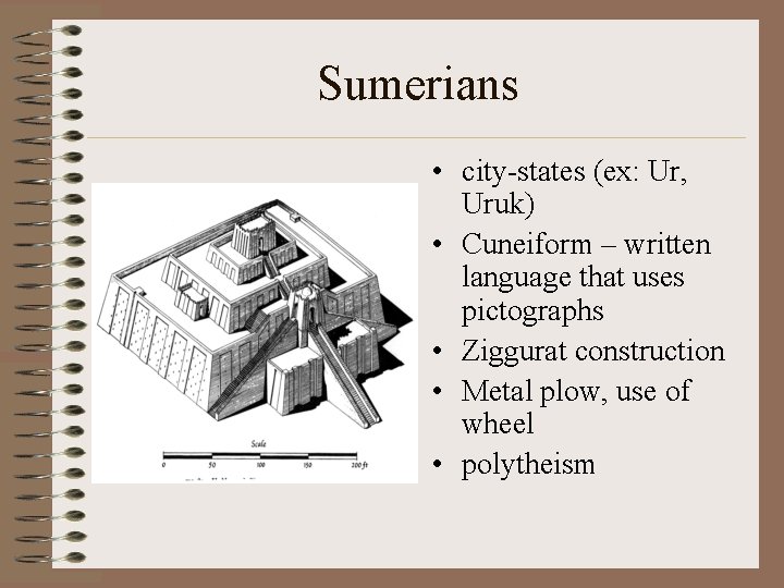 Sumerians • city-states (ex: Ur, Uruk) • Cuneiform – written language that uses pictographs