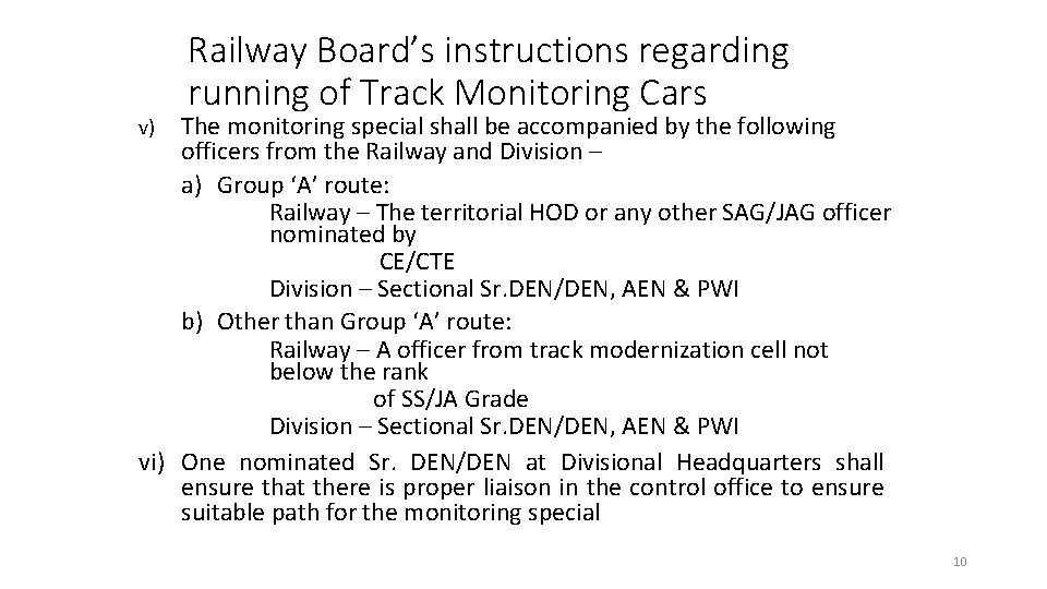 Railway Board’s instructions regarding running of Track Monitoring Cars The monitoring special shall be
