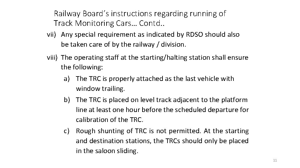 Railway Board’s instructions regarding running of Track Monitoring Cars… Contd. . vii) Any special