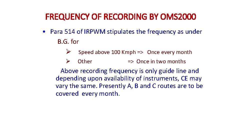 FREQUENCY OF RECORDING BY OMS 2000 • Para 514 of IRPWM stipulates the frequency