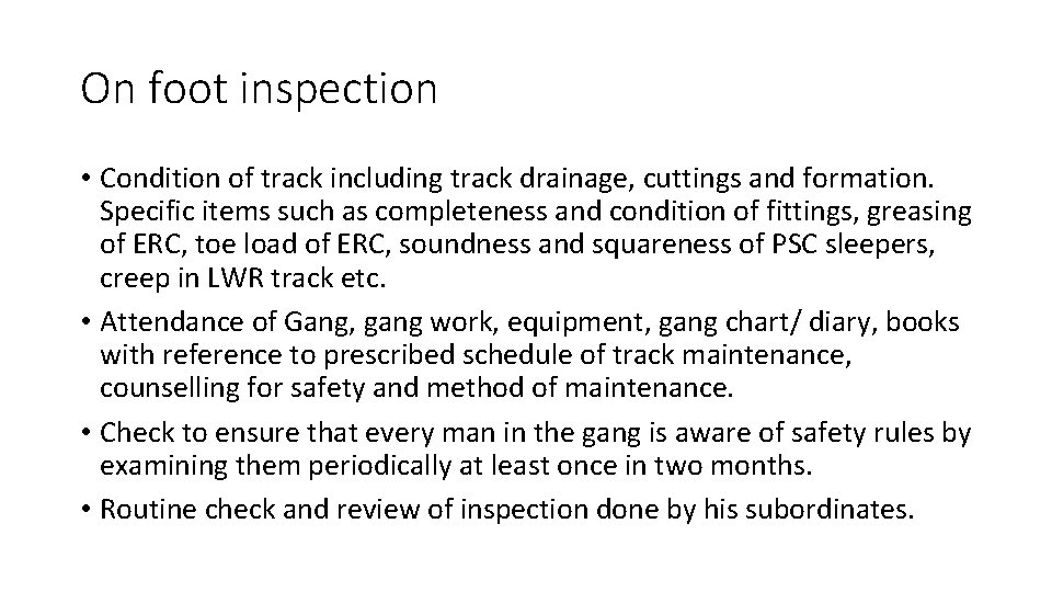 On foot inspection • Condition of track including track drainage, cuttings and formation. Specific
