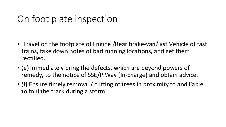 On foot plate inspection • Travel on the footplate of Engine /Rear brake-van/last Vehicle