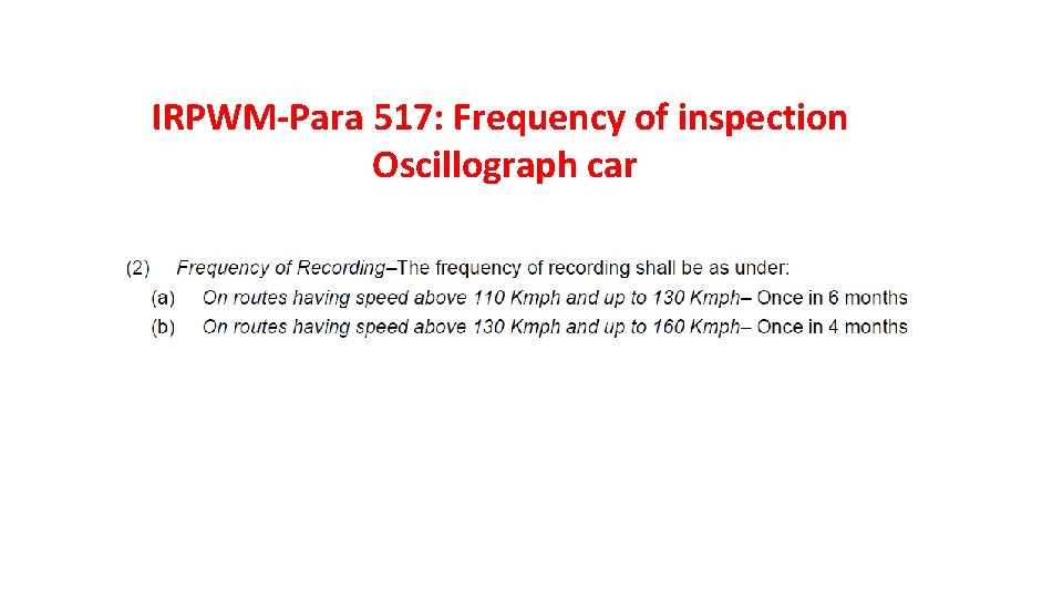 IRPWM-Para 517: Frequency of inspection Oscillograph car 
