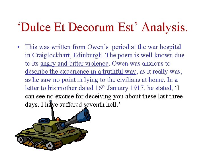 ‘Dulce Et Decorum Est’ Analysis. • This was written from Owen’s period at the