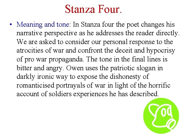 Stanza Four. • Meaning and tone: In Stanza four the poet changes his narrative