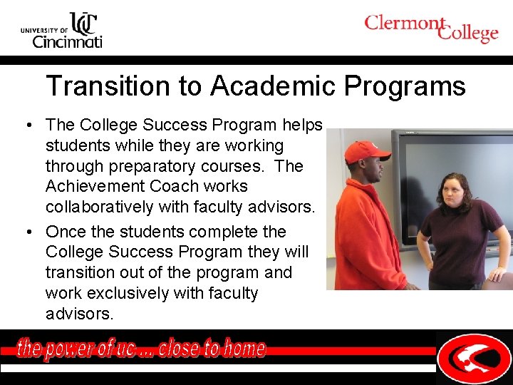 Transition to Academic Programs • The College Success Program helps students while they are