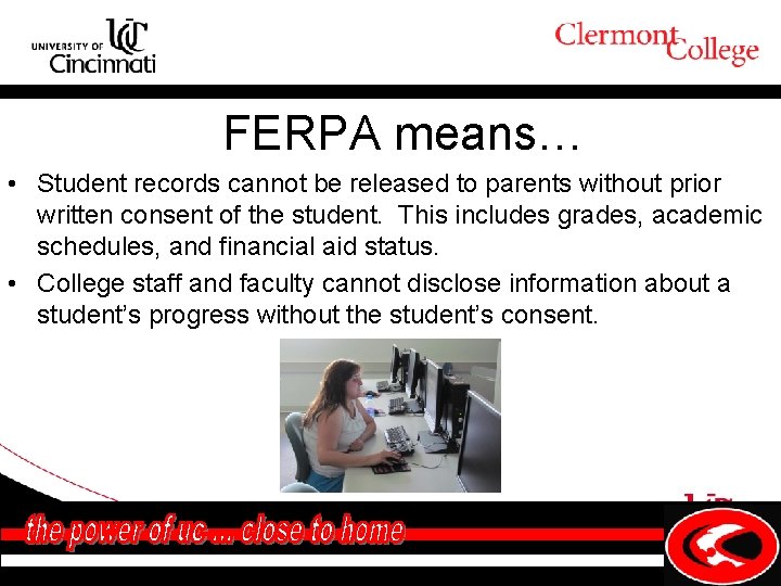 FERPA means… • Student records cannot be released to parents without prior written consent
