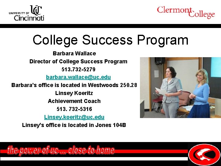 College Success Program Barbara Wallace Director of College Success Program 513. 732 -5279 barbara.