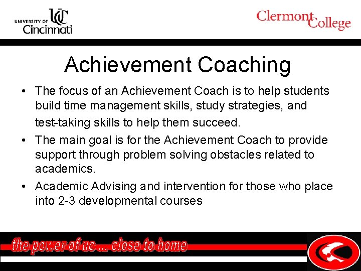 Achievement Coaching • The focus of an Achievement Coach is to help students build