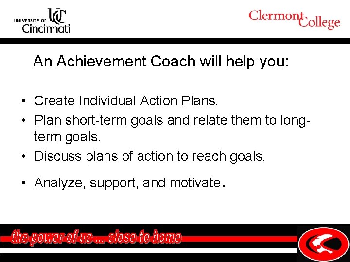 An Achievement Coach will help you: • Create Individual Action Plans. • Plan short-term