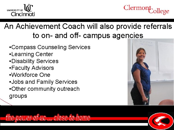 An Achievement Coach will also provide referrals to on- and off- campus agencies •