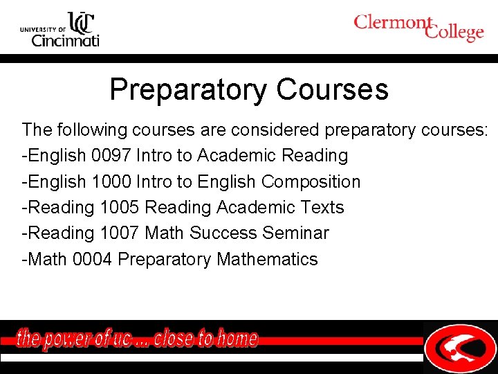 Preparatory Courses The following courses are considered preparatory courses: -English 0097 Intro to Academic