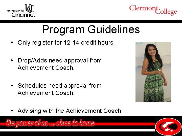 Program Guidelines • Only register for 12 -14 credit hours. • Drop/Adds need approval