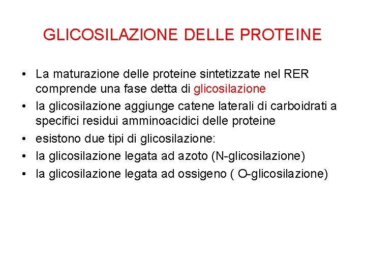 GLICOSILAZIONE DELLE PROTEINE • La maturazione delle proteine sintetizzate nel RER comprende una fase
