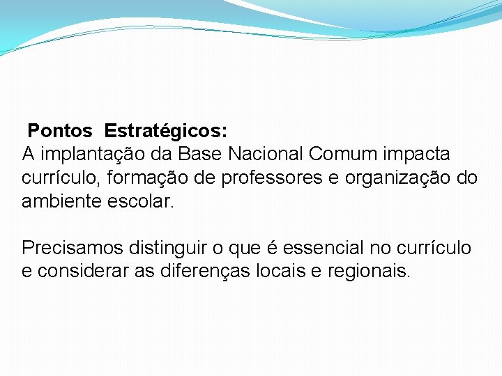 Pontos Estratégicos: A implantação da Base Nacional Comum impacta currículo, formação de professores e