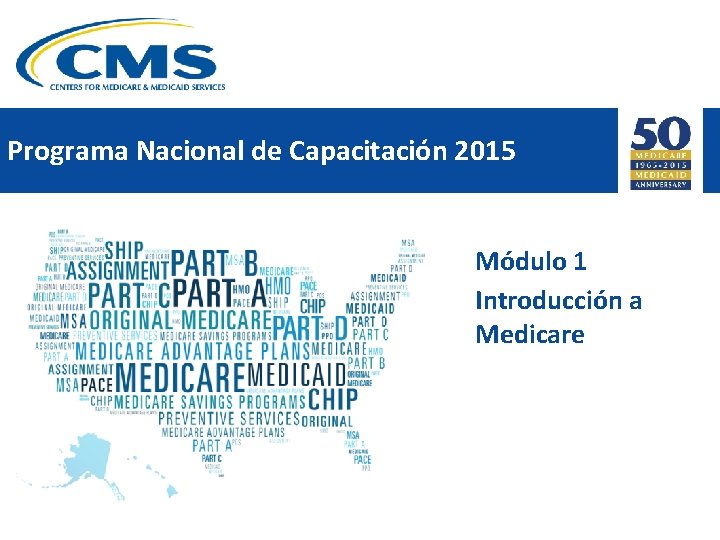 Programa Nacional de Capacitación 2015 Módulo 1 Introducción a Medicare 