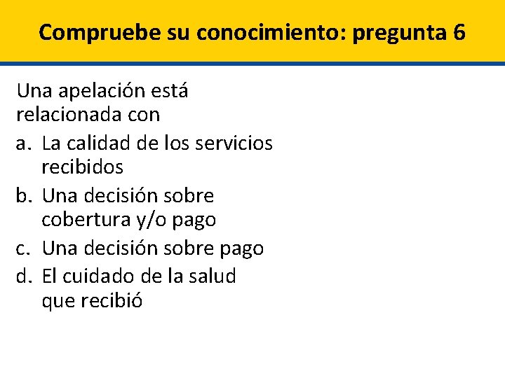 Compruebe su conocimiento: pregunta 6 Una apelación está relacionada con a. La calidad de