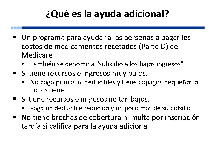 ¿Qué es la ayuda adicional? § Un programa para ayudar a las personas a