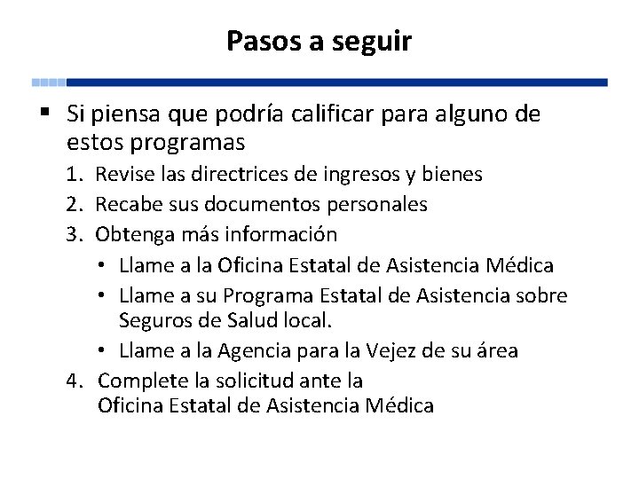 Pasos a seguir § Si piensa que podría calificar para alguno de estos programas