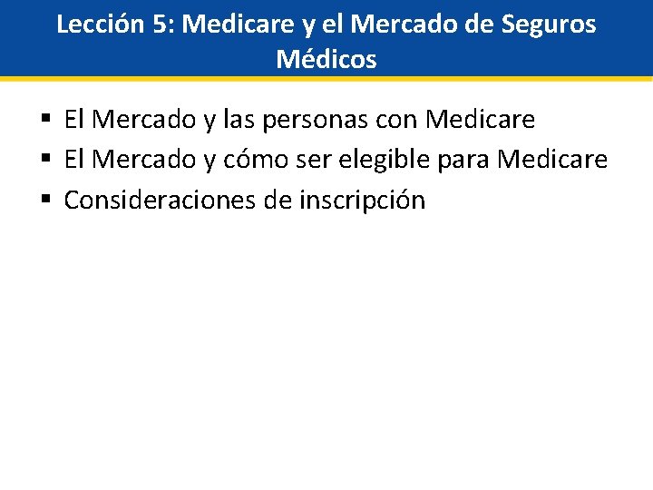 Lección 5: Medicare y el Mercado de Seguros Médicos § El Mercado y las