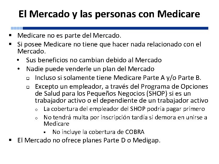 El Mercado y las personas con Medicare § Medicare no es parte del Mercado.