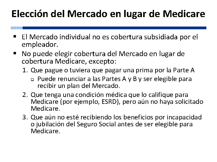 Elección del Mercado en lugar de Medicare § El Mercado individual no es cobertura