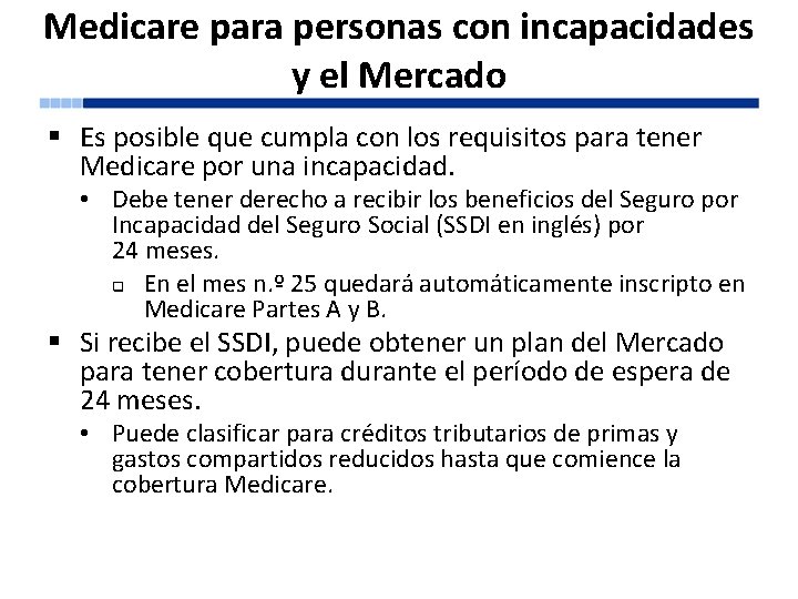 Medicare para personas con incapacidades y el Mercado § Es posible que cumpla con