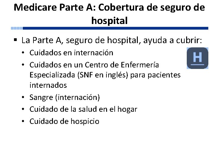 Medicare Parte A: Cobertura de seguro de hospital § La Parte A, seguro de