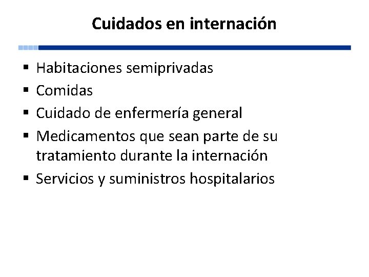 Cuidados en internación Habitaciones semiprivadas Comidas Cuidado de enfermería general Medicamentos que sean parte