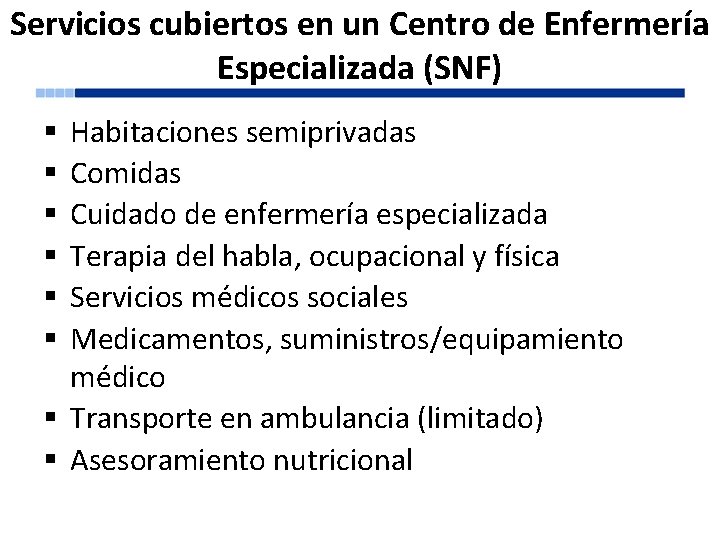 Servicios cubiertos en un Centro de Enfermería Especializada (SNF) Habitaciones semiprivadas Comidas Cuidado de