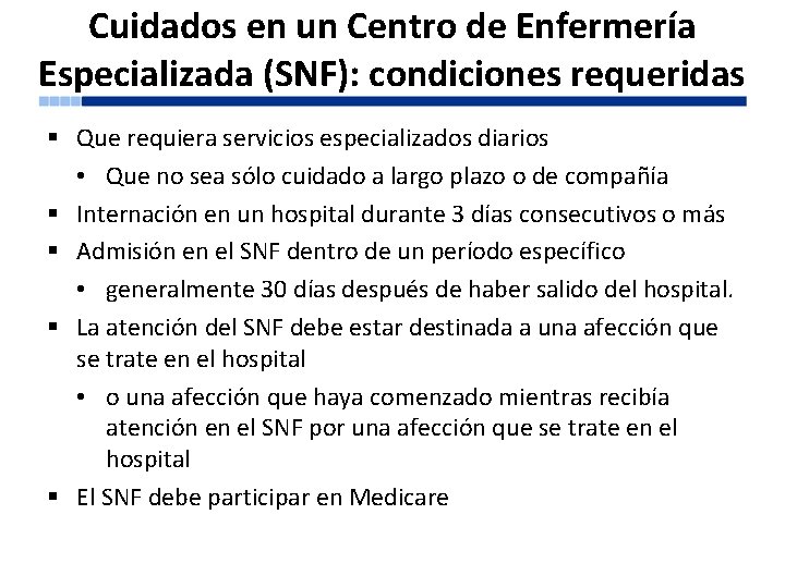Cuidados en un Centro de Enfermería Especializada (SNF): condiciones requeridas § Que requiera servicios