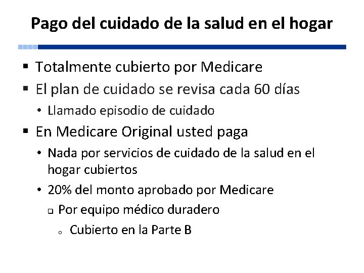 Pago del cuidado de la salud en el hogar § Totalmente cubierto por Medicare