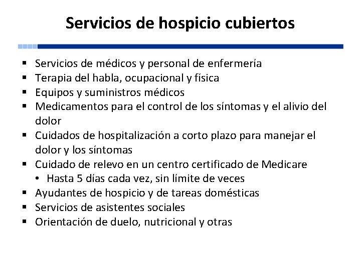 Servicios de hospicio cubiertos § § § § § Servicios de médicos y personal