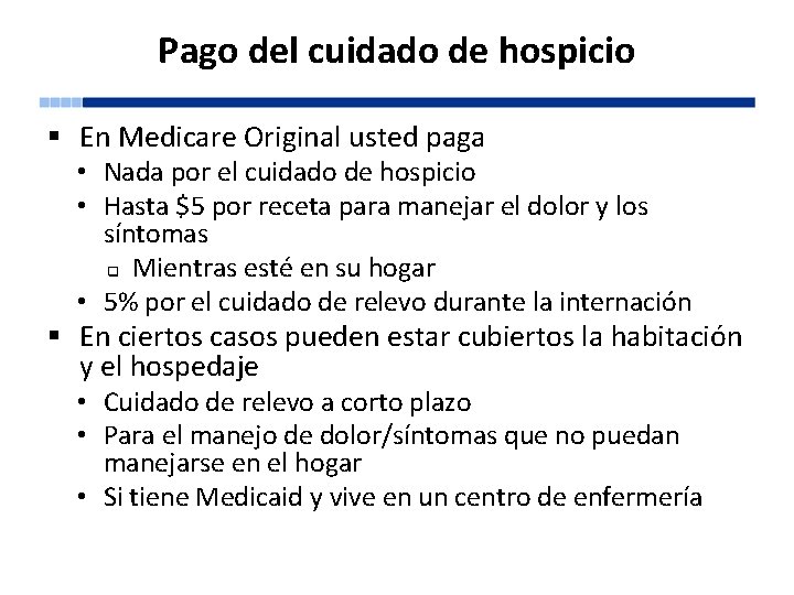 Pago del cuidado de hospicio § En Medicare Original usted paga • Nada por