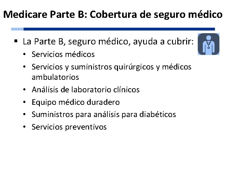 Medicare Parte B: Cobertura de seguro médico § La Parte B, seguro médico, ayuda